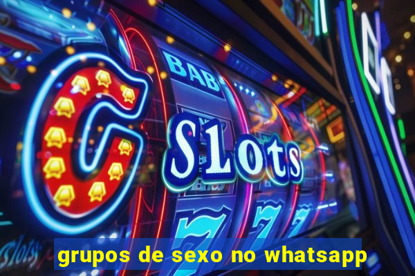 grupos de sexo no whatsapp